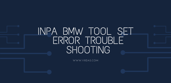 INPA BMW Tool Set ERROR Trouble Shooting