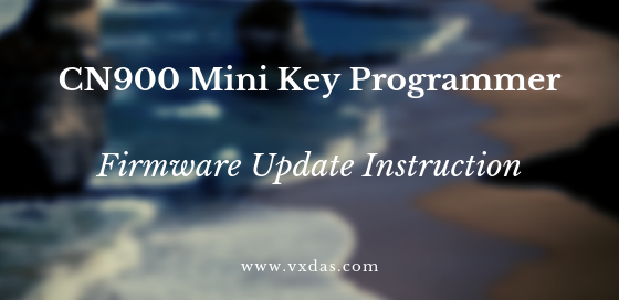 CN900 Mini Key Programmer Firmware Update Instruction